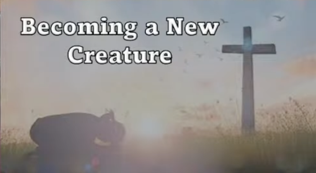 “Becoming a New Creature”